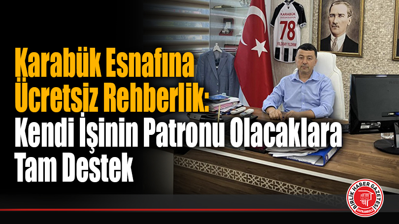 Karabük Esnafına Ücretsiz Rehberlik: Kendi İşinin Patronu Olacaklara Tam Destek