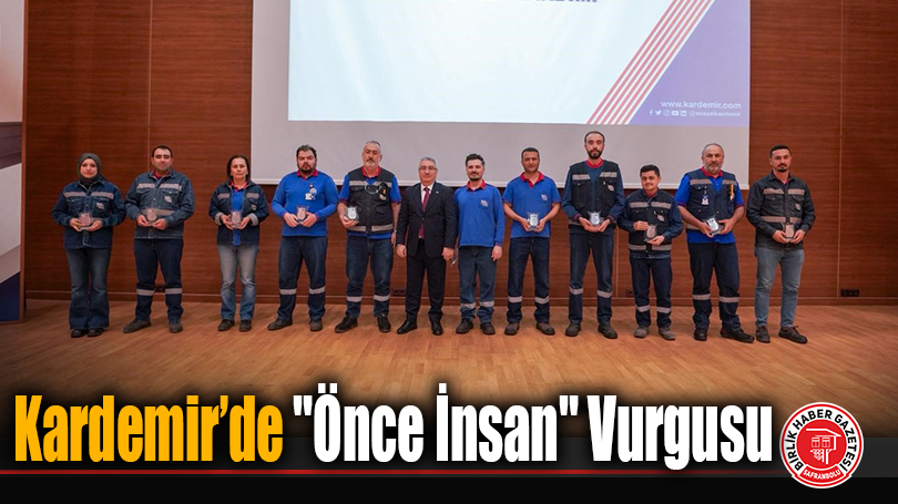 Kardemir’de “Önce İnsan” Vurgusu