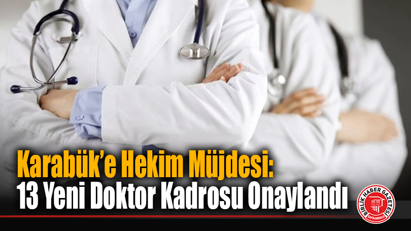 Karabük’e Hekim Müjdesi: 13 Yeni Doktor Kadrosu Onaylandı