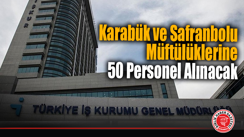 Karabük ve Safranbolu Müftülüklerine 50 Personel Alınacak