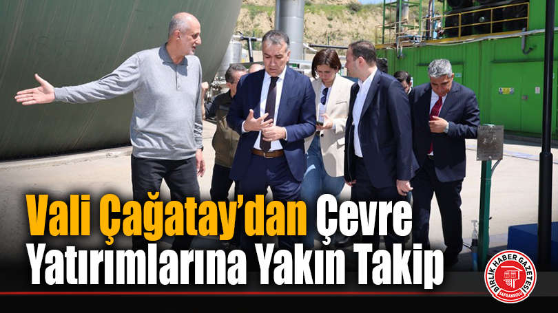 Vali Çağatay’dan Çevre Yatırımlarına Yakın Takip