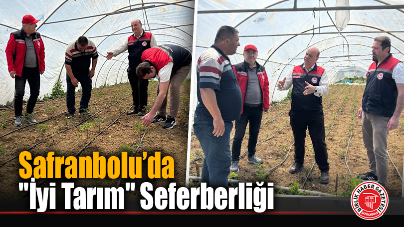 Safranbolu’da “İyi Tarım” Seferberliği