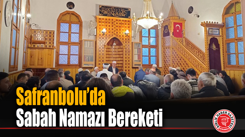Safranbolu’da Sabah Namazı Bereketi