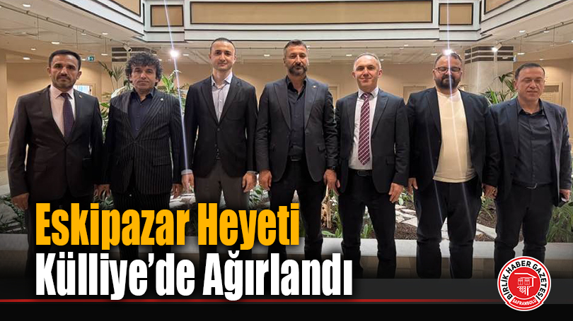 Eskipazar Heyeti Külliye’de Ağırlandı