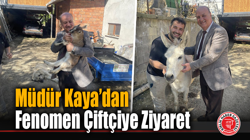 Müdür Kaya’dan Fenomen Çiftçiye Ziyaret