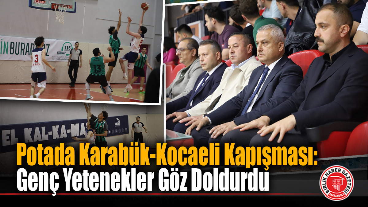 Karabük’te Basketbol Şöleni: Potanın Gençleri Sahada, Protokol Tribünde