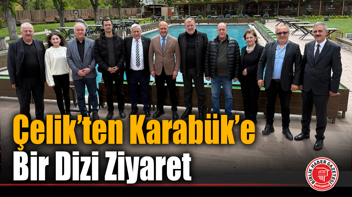 Çelik’ten Karabük’e bir dizi ziyaret