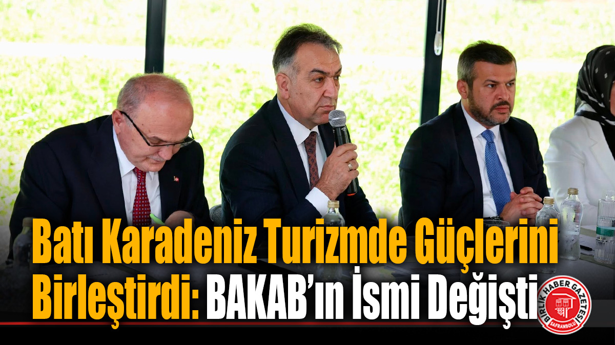 Batı Karadeniz Turizmde Güçlerini Birleştirdi: BAKAB’ın İsmi Değişti