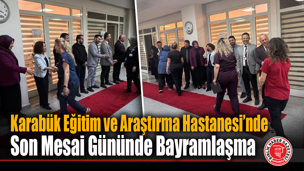 Karabük Eğitim ve Araştırma Hastanesi’nde Son Mesai Gününde Bayramlaşma