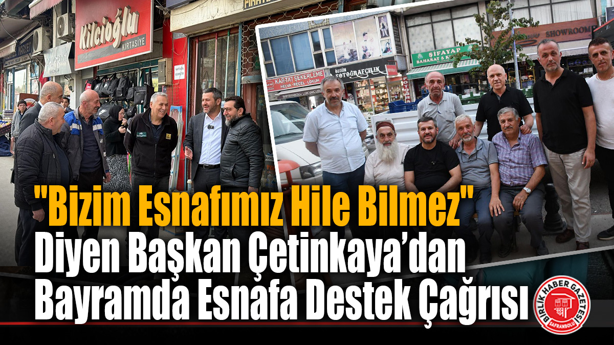 Başkan Çetinkaya’dan Yerel Esnaf Çağrısı Geldi