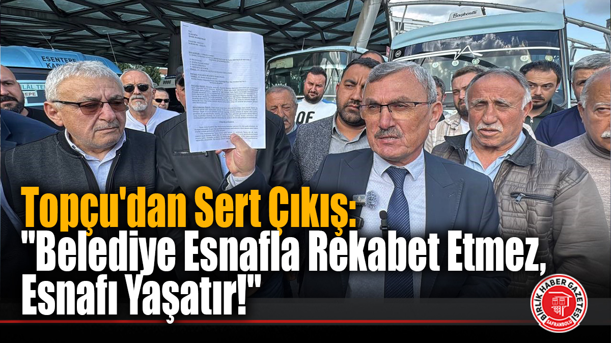Cemal Topçu’dan Sert Çıkış: “Belediye Esnafla Rekabet Etmez, Esnafı Yaşatır!”