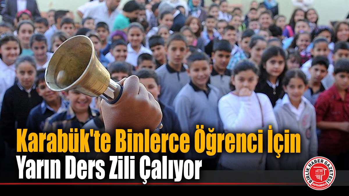 Karabük’te Binlerce Öğrenci İçin Yarın Ders Zili Çalıyor