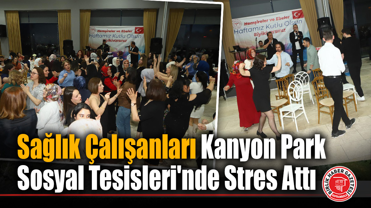 Sağlık Çalışanları Kanyon Park Sosyal Tesisleri’nde Stres Atti