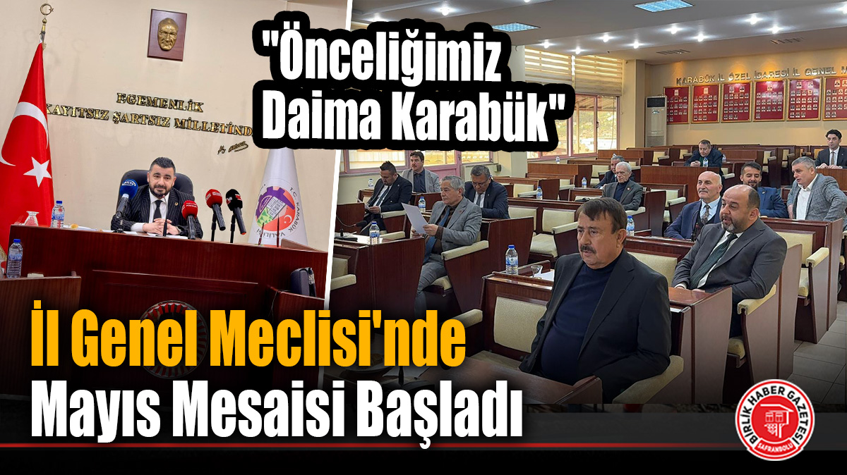İl Genel Meclisi’nde Mayıs Mesaisi Başladı: “Önceliğimiz Daima Karabük”