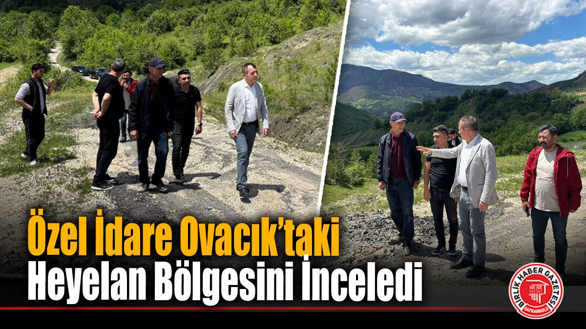 Özel İdare Ovacık’taki Heyelan Bölgesini İnceledi