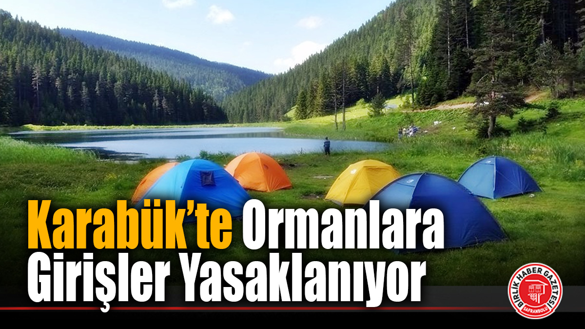 Karabük’te Orman Girişleri Yasaklanıyor