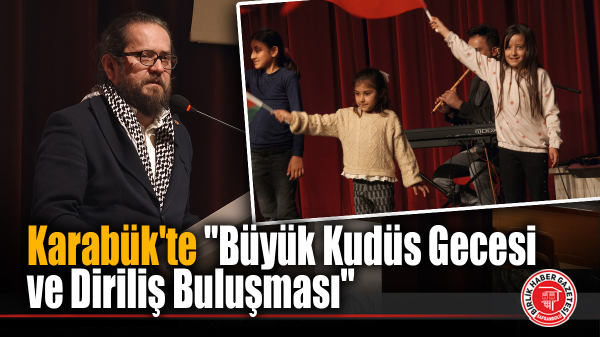 Karabük’te “Büyük Kudüs Gecesi ve Diriliş Buluşması” programı düzenlendi