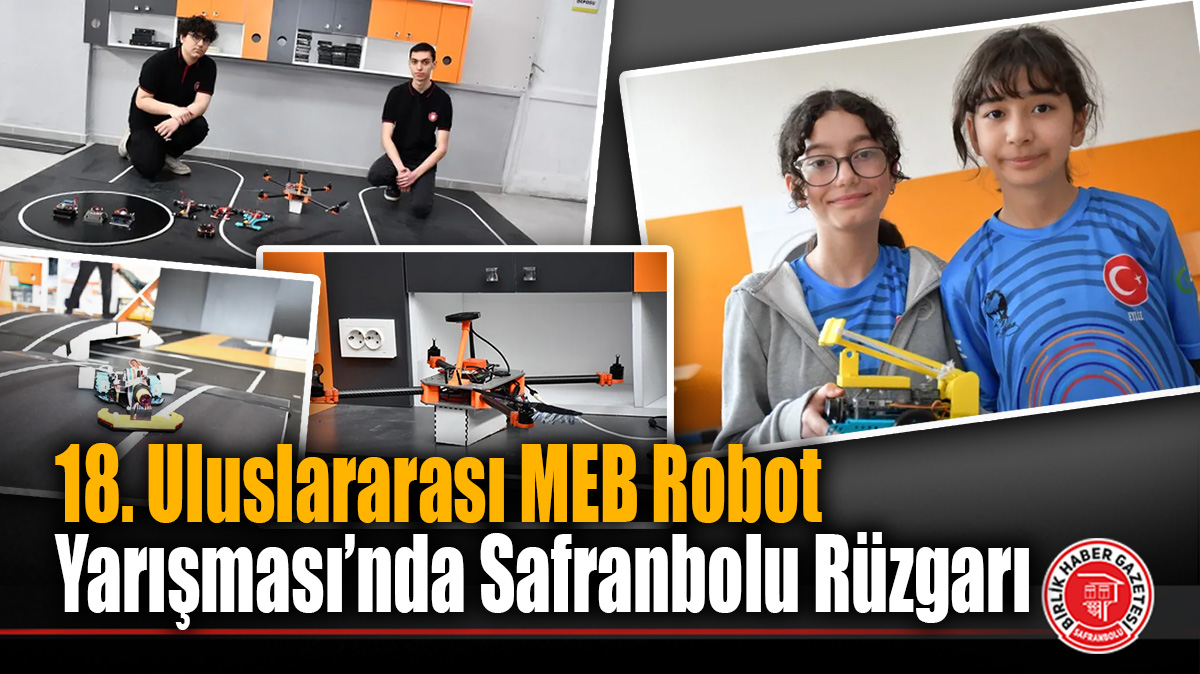 18. Uluslararası MEB Robot Yarışması’nda Safranbolu Rüzgarı