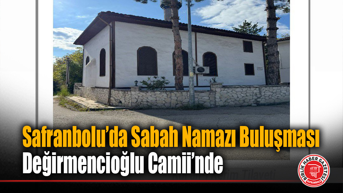 Safranbolu’da Sabah Namazı Buluşması Değirmencioğlu Camii’nde