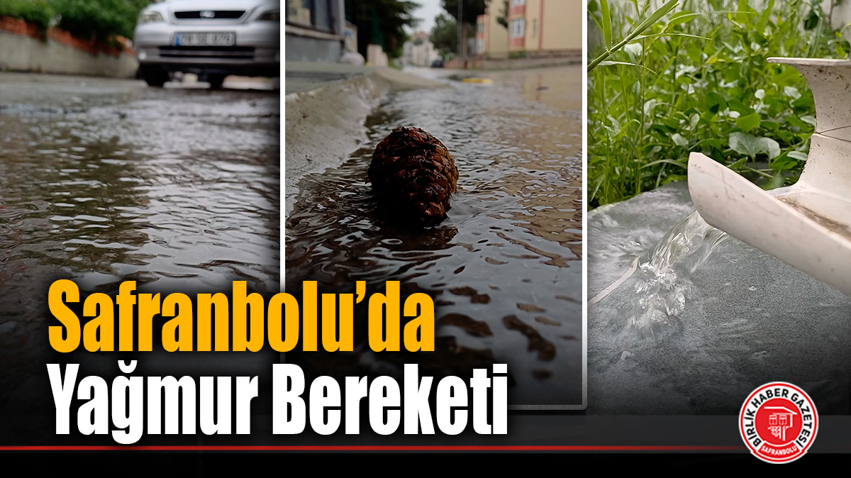 Safranbolu’da yağmur bereketi