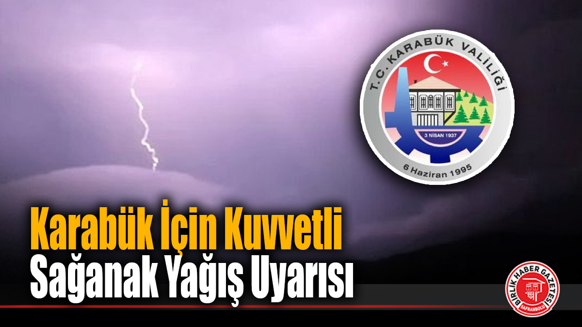 Karabük İçin Kuvvetli Sağanak Yağış Uyarısı