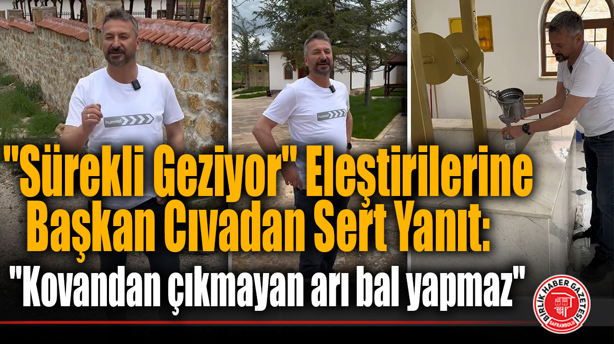 Başkan Serkan Cıva’dan eleştirilere sert yanıt: “Kovandan çıkmayan arı bal yapmaz”