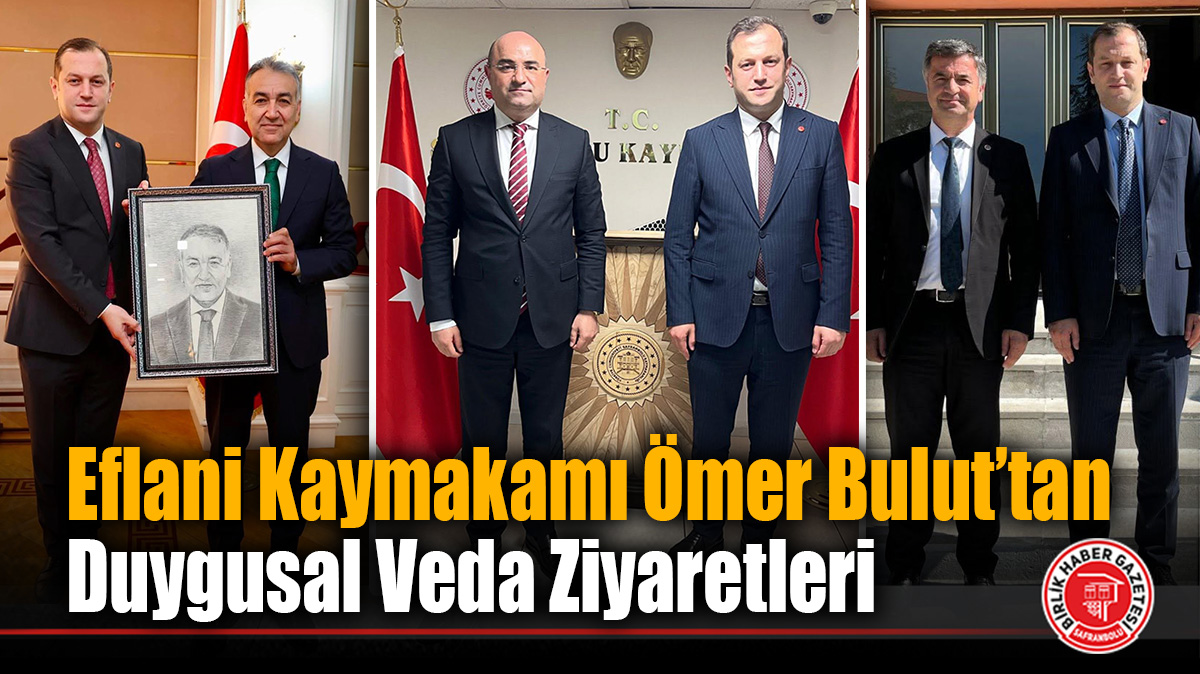 Eflani Kaymakamı Ömer Bulut’tan Duygusal Veda Ziyaretleri