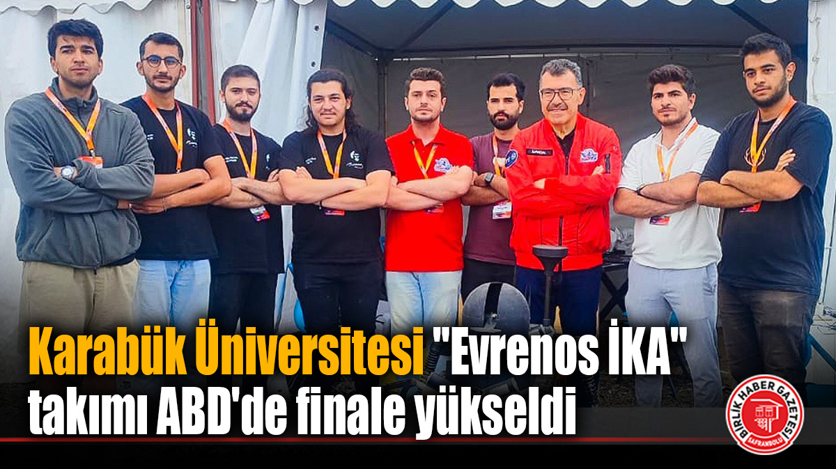 Karabük Üniversitesi “Evrenos İKA” takımı ABD’de finale yükseldi