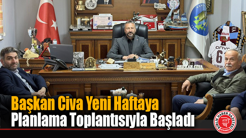 Başkan Serkan Civa Yeni Haftaya Planlama Toplantısıyla Başladı