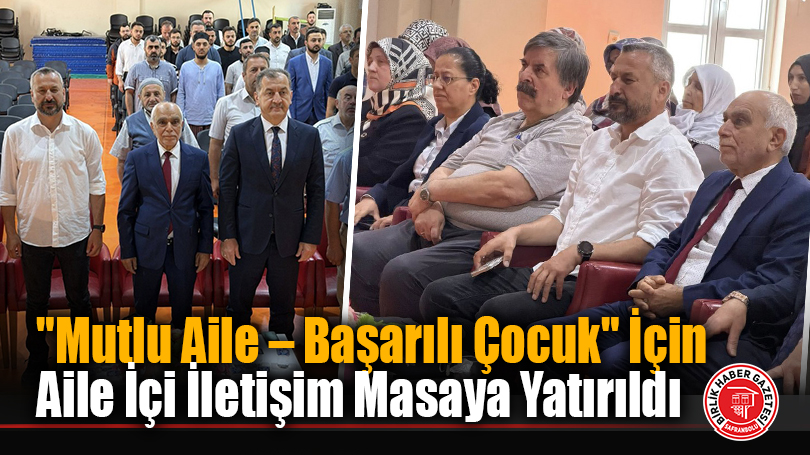 “Mutlu Aile – Başarılı Çocuk” İçin Aile İçi İletişim Masaya Yatırıldı