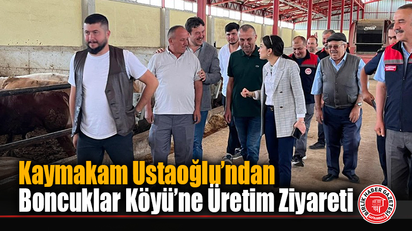 Kaymakam Ustaoğlu’ndan Boncuklar Köyü’ne Üretim Ziyareti