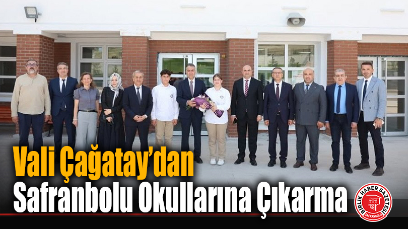 Vali Çağatay’dan Safranbolu Okullarına Çıkarma