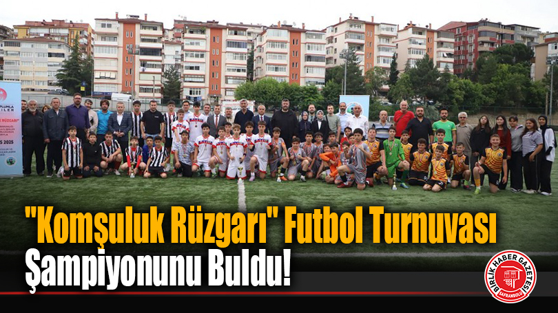 “Komşuluk Rüzgarı” Futbol Turnuvası Şampiyonunu Buldu!