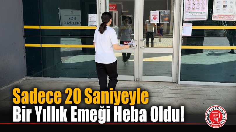 Sadece 20 Saniyeyle Bir Yıllık Emeği Heba Oldu!