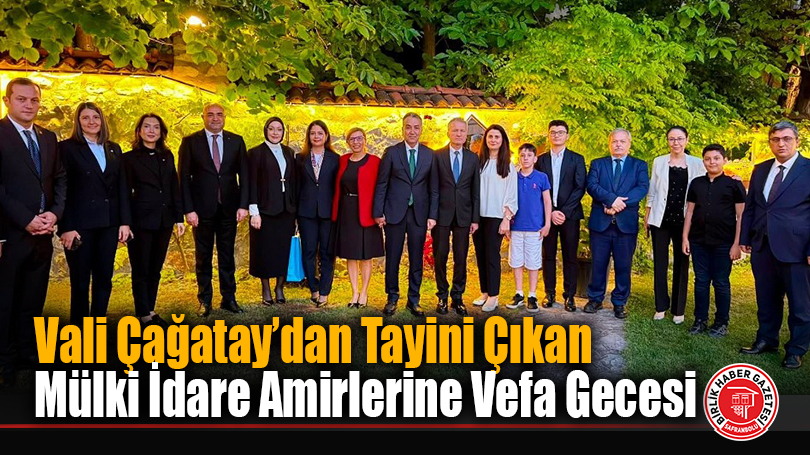 Vali Çağatay’dan Tayini Çıkan Mülki İdare Amirlerine Vefa Gecesi