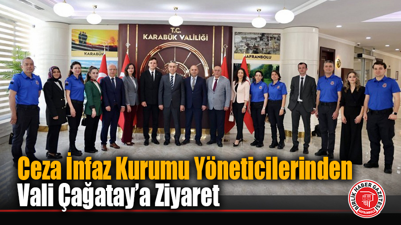 Ceza İnfaz Kurumu Yöneticilerinden Vali Çağatay’a Ziyaret