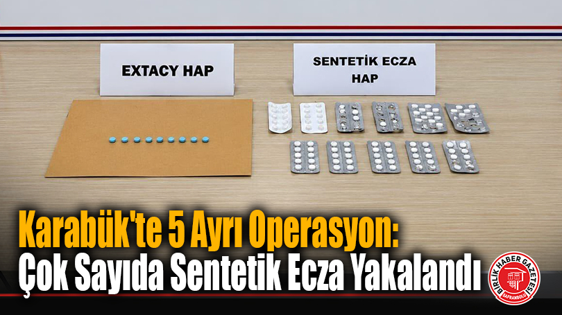 Karabük’te 5 Ayrı Operasyon: Çok Sayıda Sentetik Ecza Yakalandı