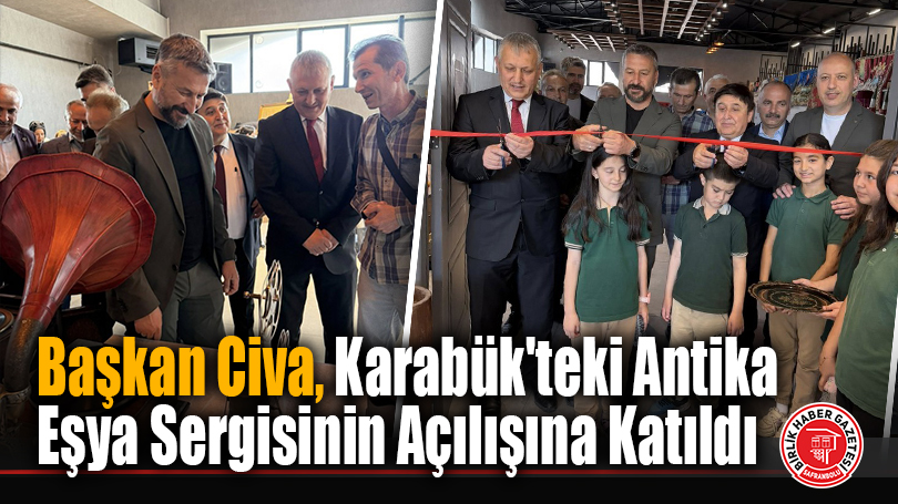 Başkan Serkan Civa, Karabük’teki Antika Eşya Sergisinin Açılışına Katıldı