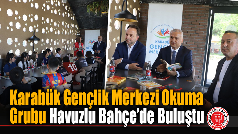 Karabük Gençlik Merkezi Okuma Grubu Havuzlu Bahçe’de Buluştu