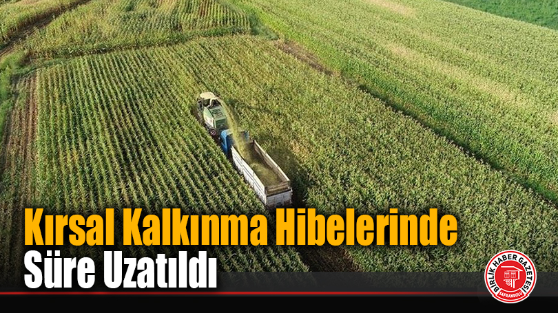 Kırsal Kalkınma Hibelerinde Süre Uzatıldı