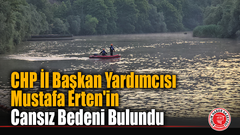 CHP İl Başkan Yardımcısı Mustafa Erten’in Cansız Bedeni Bulundu