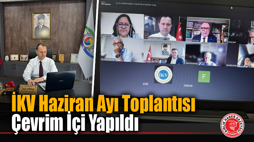 İKV Haziran Ayı Toplantısı Çevrim İçi Yapıldı: KTSO Başkanı Fatih Çapraz Gelişmeleri Yakından Takip Etti