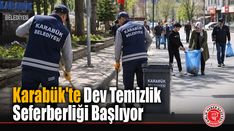 Karabük’te Dev Temizlik Seferberliği Başlıyor