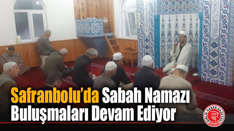 Safranbolu’da Sabah Namazı Buluşmaları Devam Ediyor