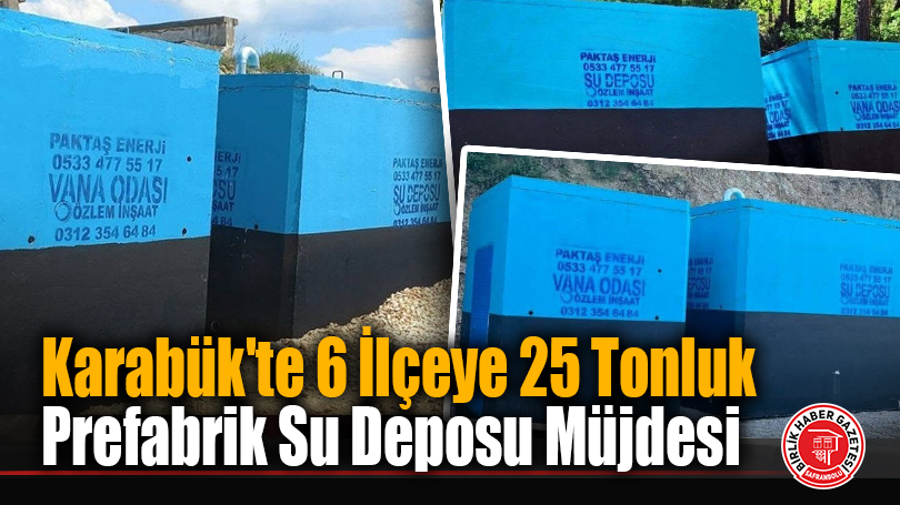Karabük’te 6 İlçeye 25 Tonluk Prefabrik Su Deposu Müjdesi