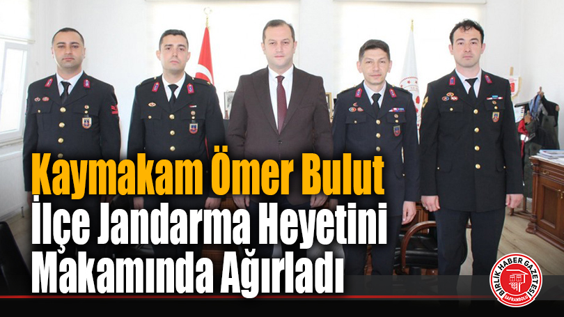 Kaymakam Ömer Bulut İlçe Jandarma Heyetini Makamında Ağırladı