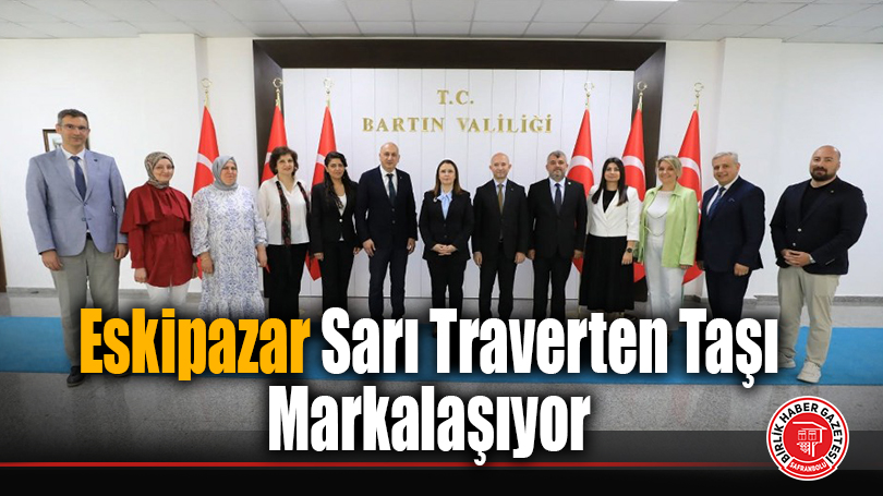 Eskipazar Sarı Traverten Taşı Dünya Pazarına Açılıyor