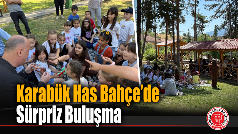 Karabük Has Bahçe’de Sürpriz Buluşma