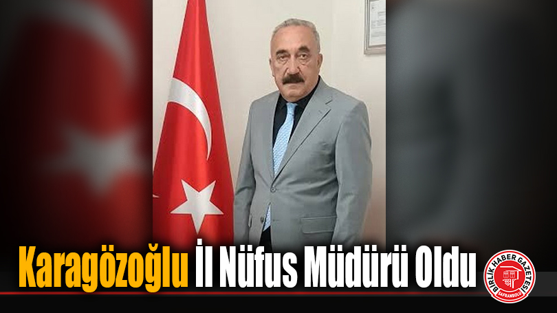 Karagözoğlu İl Nüfus Müdürü Oldu