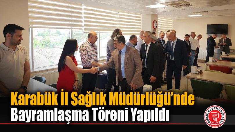 Karabük İl Sağlık Müdürlüğü’nde Bayramlaşma Töreni Yapıldı